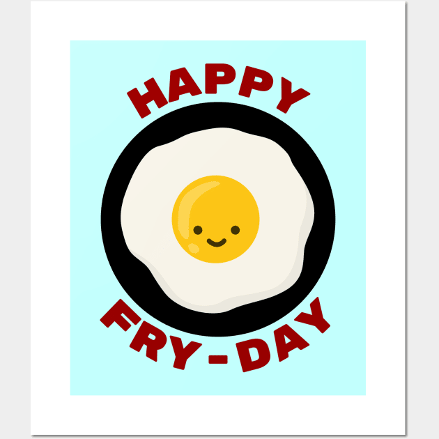 Happy Fry-Day | Egg Pun Wall Art by Allthingspunny